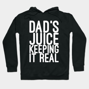 Dad juice keeping it real Hoodie